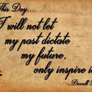 Inspirational quote about not letting the past dictate the future.