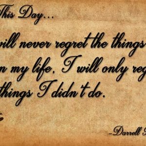 Inspirational quote about living without regrets.