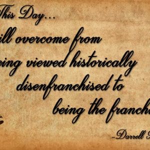 Inspirational quote about overcoming historical disenfranchisement.